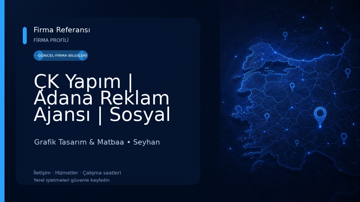 ÇK Yapım | Adana Reklam Ajansı | Sosyal Medya | Website | Tanıtım Filmi | Tabela | Logo & Kurumsal Kimlik